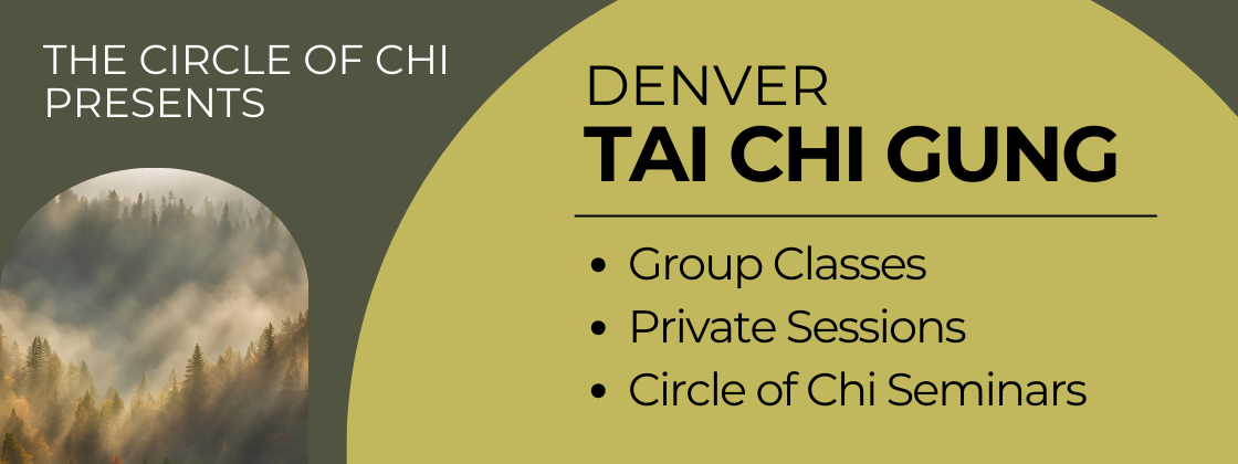 Denver Tai Chi Gung. Offering live weekly classes, private sessions and Circle of Chi Seminars