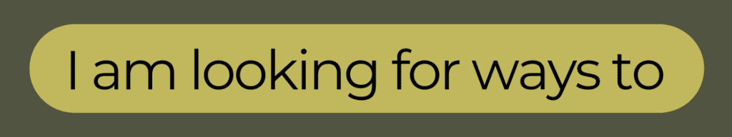 I am looking for ways to...