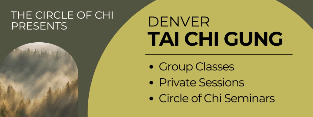Denver Tai Chi Gung presented by the Circle of Chi: Group Classes, Priate Sessions, Circle of Chi seminars.
